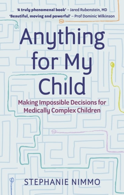 Anything for My Child - Making Impossible Decisions for Medically Complex Children
