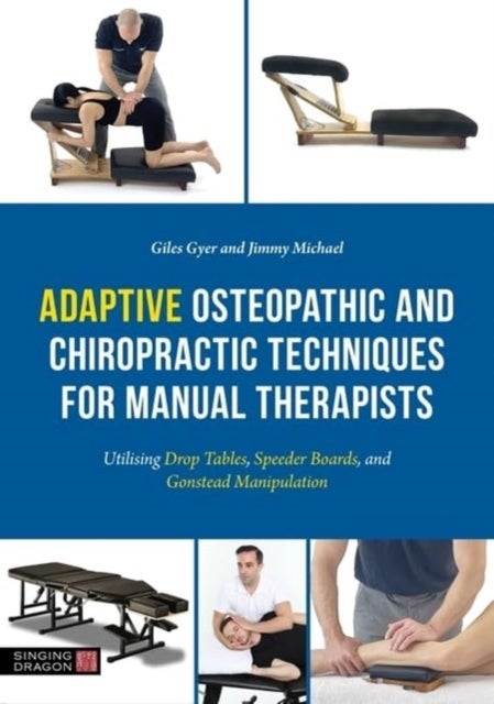 Adaptive Osteopathic and Chiropractic Techniques for Manual Therapists - Utilising Drop Tables, Speeder Boards and Gonstead Manipulation
