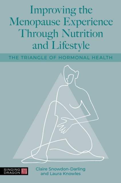 Improving the Menopause Experience Through Nutrition and Lifestyle - The Triangle of Hormonal Health