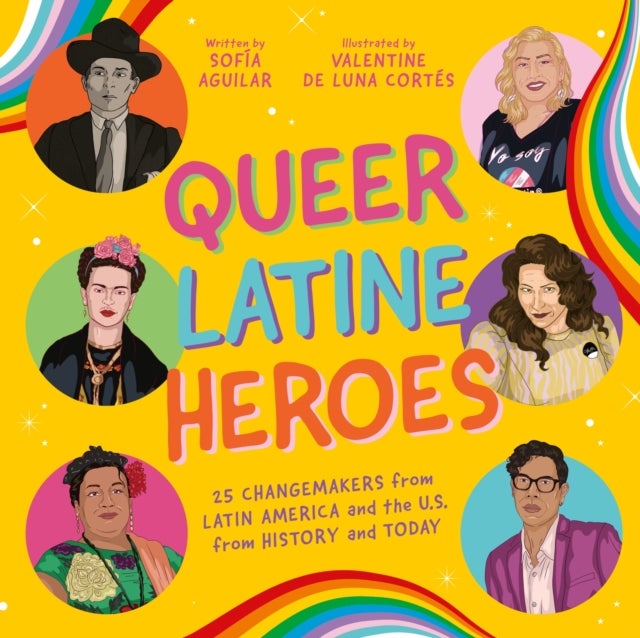 Queer Latine Heroes - 25 Changemakers from Latin America and the U.S. from History and Today