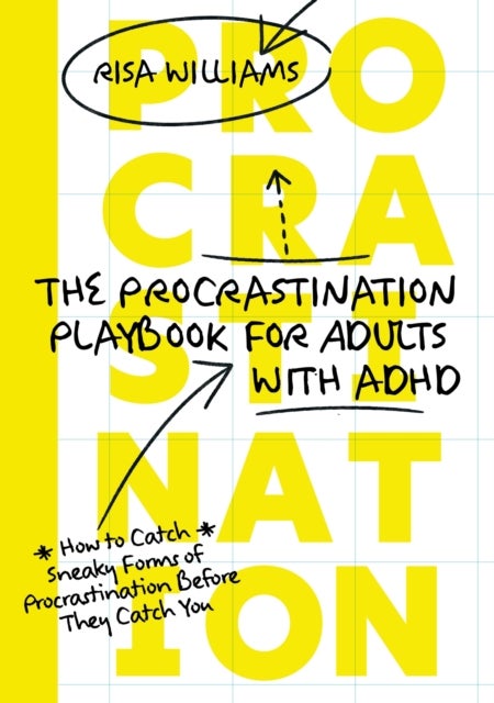 The Procrastination Playbook for Adults with ADHD - How to Catch Sneaky Forms of Procrastination Before They Catch You