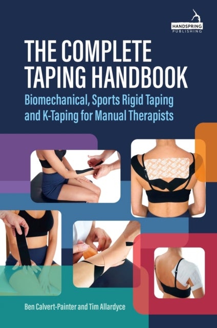 The Complete Taping Handbook - Biomechanical, Sports Rigid Taping and K-Taping for Manual Therapists