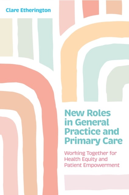 New Roles in General Practice and Primary Care - Working Together for Health Equity and Patient Empowerment