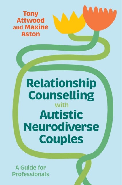 Relationship Counselling with Autistic Neurodiverse Couples - A Guide for Professionals