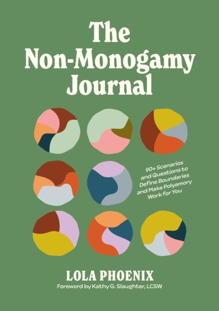 The Non-Monogamy Journal - 90+ Scenarios and Questions to Define Boundaries and Make Polyamory Work for You