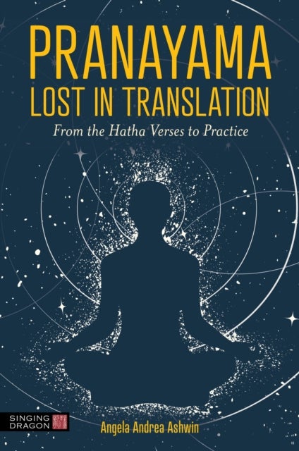 Pranayama Lost in Translation - From the Hatha Verses to Practice