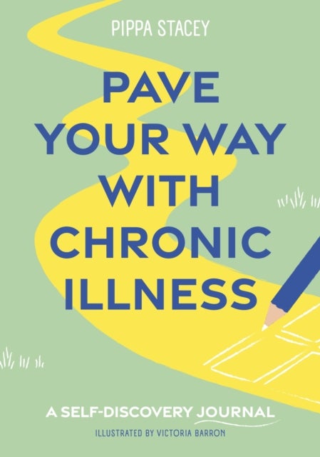 Pave Your Way with Chronic Illness - A Self-Discovery Journal