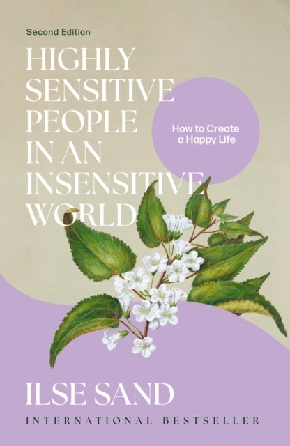 Highly Sensitive People in an Insensitive World, 2nd edition - How to Create a Happy Life