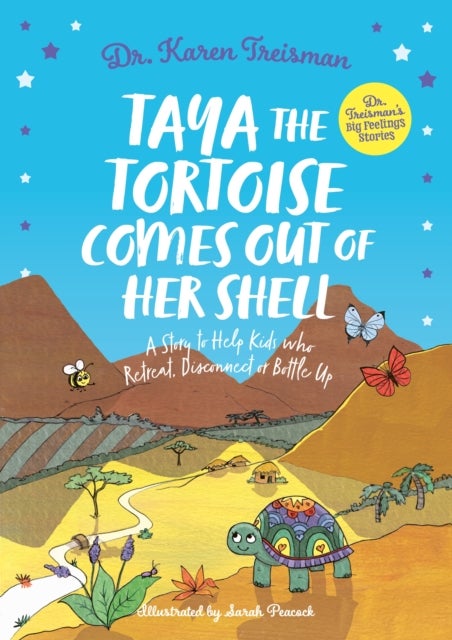 Taya the Tortoise Comes Out of Her Shell - A Story to Help Kids who Retreat, Disconnect or Bottle Up
