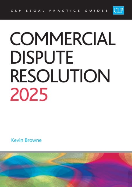 Commercial Dispute Resolution 2025 - Legal Practice Course Guides (LPC)