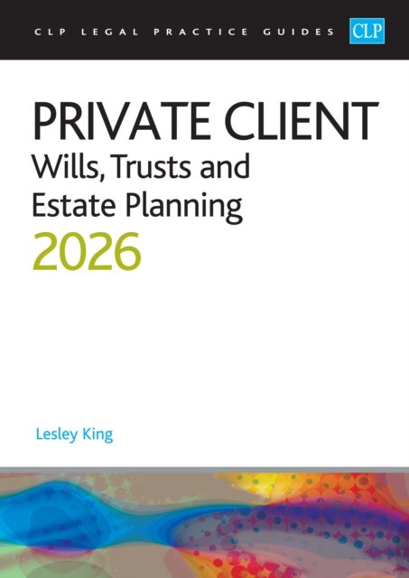 Private Client 2026: - Wills, Trusts and Estate Planning - Legal Practice Course Guides (LPC)