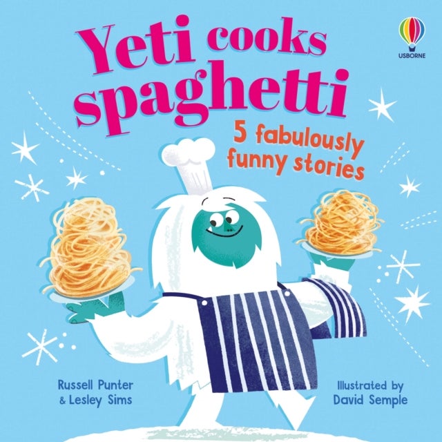 Yeti cooks spaghetti - 5 fabulously funny stories