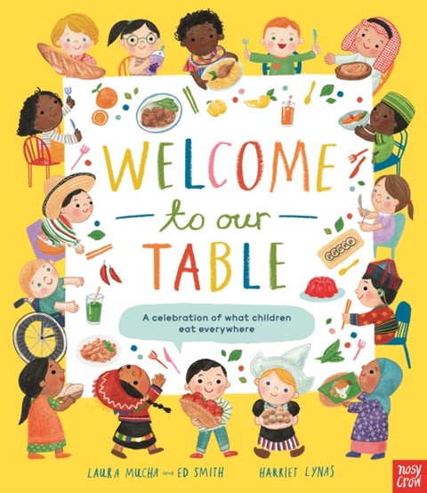 Welcome to Our Table: A Celebration of What Children Eat Everywhere - The Week Junior Book Awards Book of the Year 2024!
