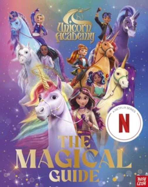 Unicorn Academy: The Magical Guide - The perfect introduction for fans of the hit Netflix show