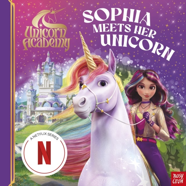 Unicorn Academy: Sophia Meets Her Unicorn - A magical storybook adventure