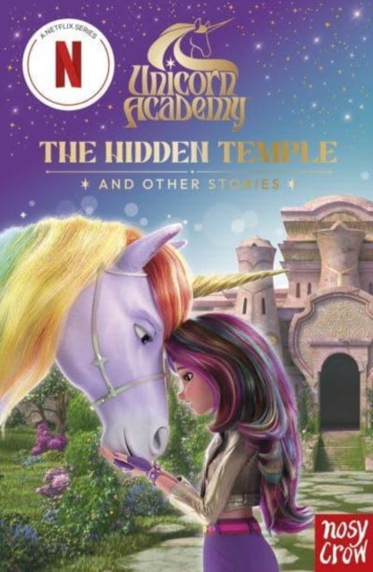 Unicorn Academy: The Hidden Temple and other stories - with 3 short illustrated stories for fans of the Netflix show
