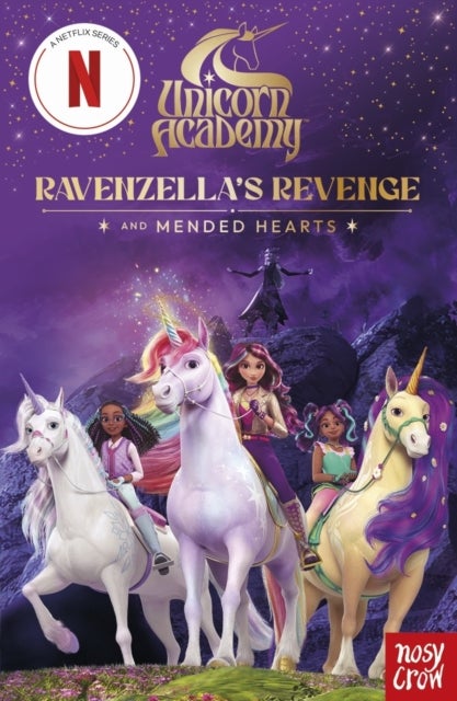 Unicorn Academy: Ravenzella's Revenge and Mended Hearts - with 2 short illustrated stories for fans of the Netflix show