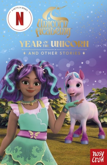 Unicorn Academy: Year of the Unicorn and other stories - with 3 short illustrated stories for fans of the Netflix show
