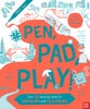 Pen, Pad, Play!: Over 50 Amazing Ideas for Drawing and Designing