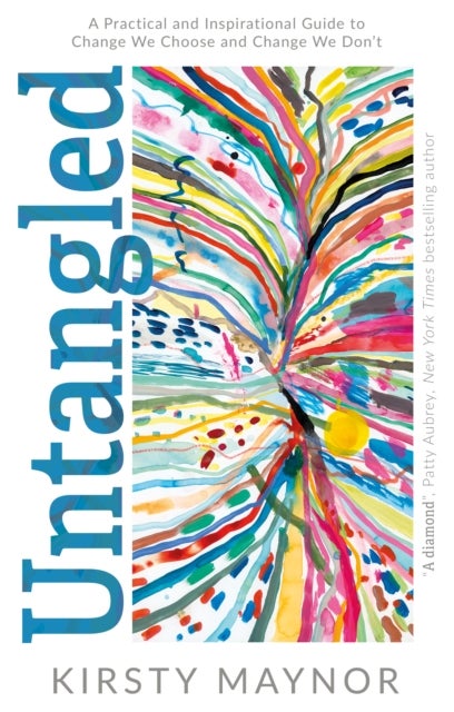 Untangled - A Practical and Inspirational Guide to Change We Choose and Change We Don’t