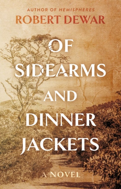 Of Sidearms and Dinner Jackets - A Novel