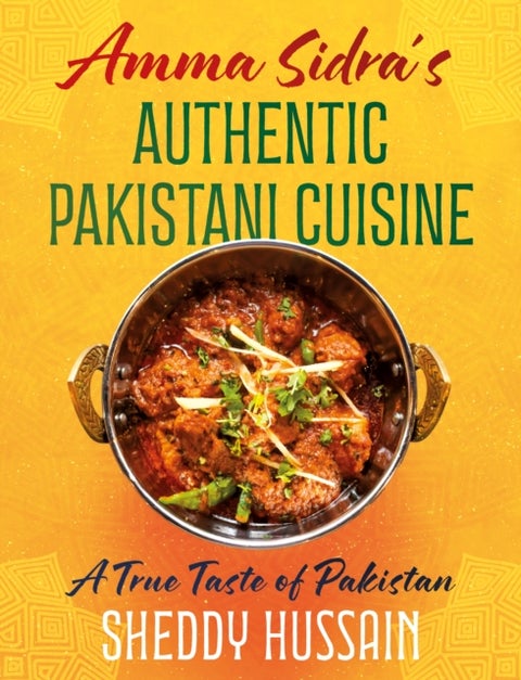 Amma Sidra¿s Authentic Pakistani Cuisine - A True Taste of Pakistan