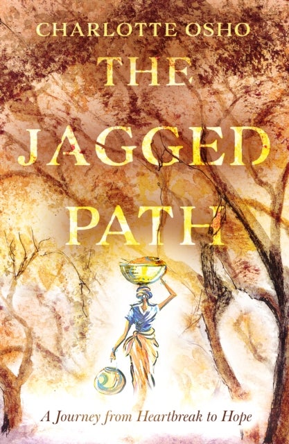 The Jagged Path - A Journey From Heartbreak to Hope