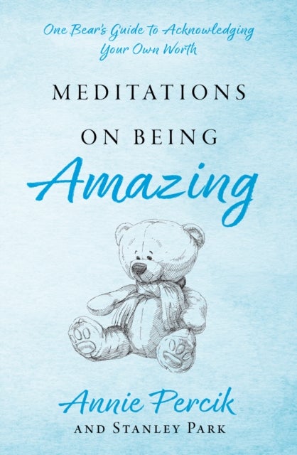Meditations On Being Amazing - One Bear’s Guide to Acknowledging Your Own Worth