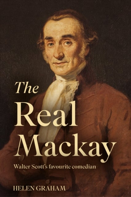 The Real Mackay - Walter Scott’s Favourite Comedian