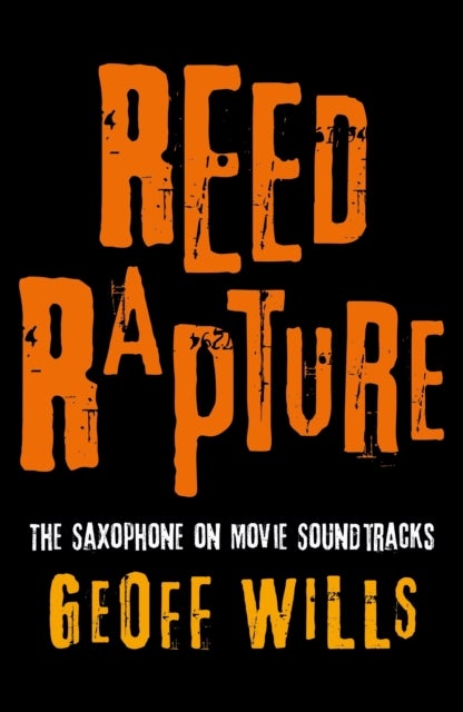 Reed Rapture - The Saxophone on Movie Soundtracks