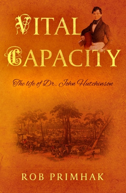 Vital Capacity - The life of Dr. John Hutchinson