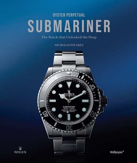 Oyster Perpetual Submariner - The Watch that Unlocked the Deep