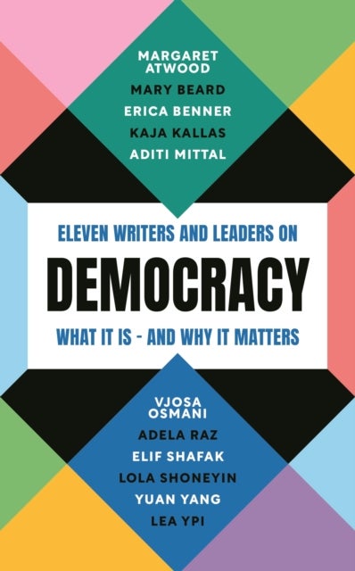 Democracy - Eleven writers and leaders on what it is – and why it matters