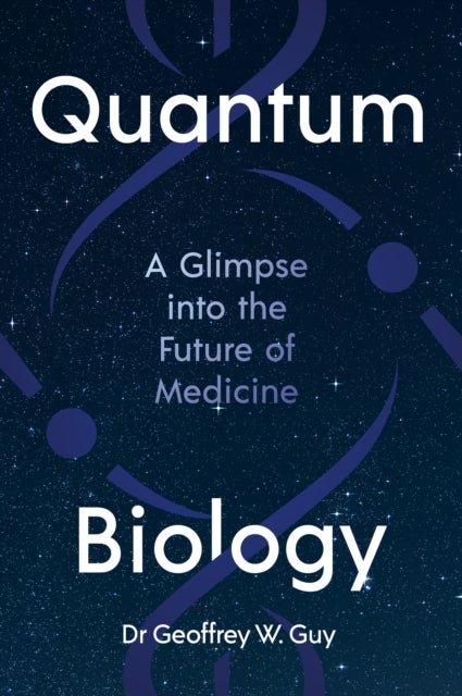 Quantum Biology - A glimpse into the future of medicine