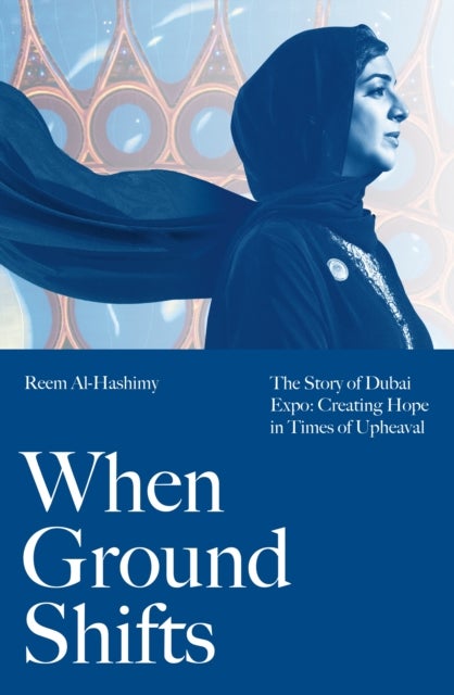 When Ground Shifts - The Story of Dubai Expo: Creating Hope in Times of Upheaval