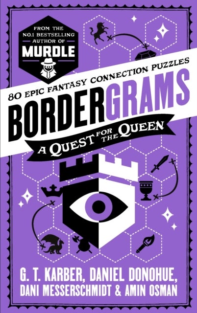 Bordergrams: A Quest for the Queen: FROM THE NO. 1 BESTSELLING AUTHOR OF MURDLE - 80 Epic Fantasy Connection Puzzles