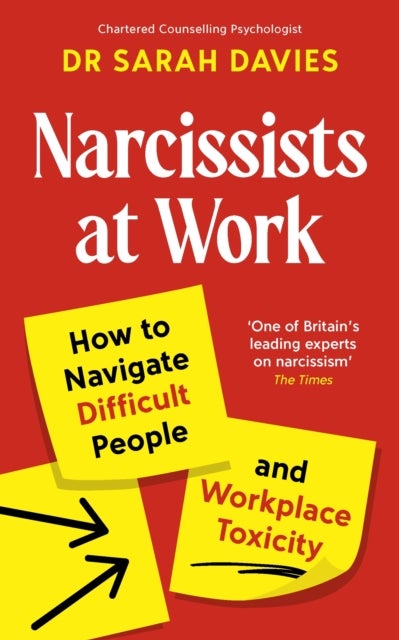 Narcissists at Work - How to navigate difficult people and workplace toxicity