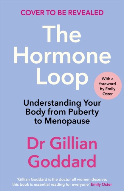 The Hormone Loop - Understanding Your Body from Puberty to Menopause and Beyond