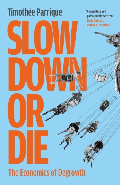Slow Down or Die - The Economics of Degrowth