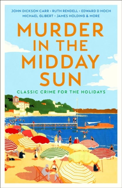 Murder in the Midday Sun - Classic Crime for the Holidays