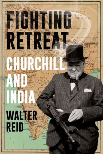 Fighting Retreat - Churchill and India