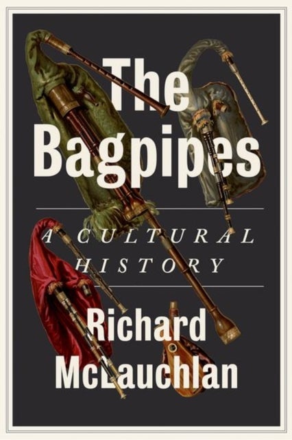 The Bagpipes - A Cultural History