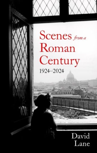 Scenes from a Roman Century - 1914 — 2024