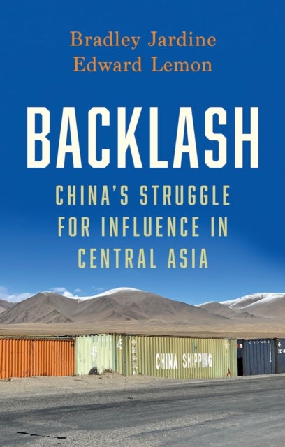 Backlash - China’s Struggle for Influence in Central Asia