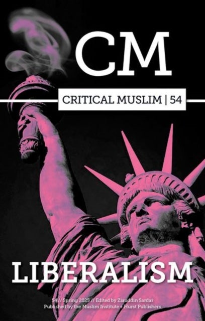 Critical Muslim 54 - Liberalism
