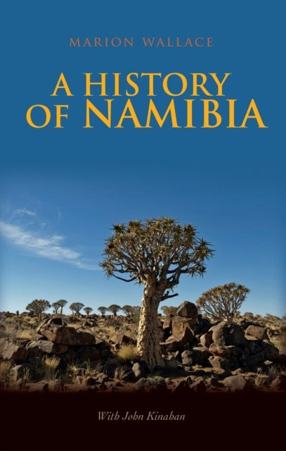 A History of Namibia - From the Beginning to 1990