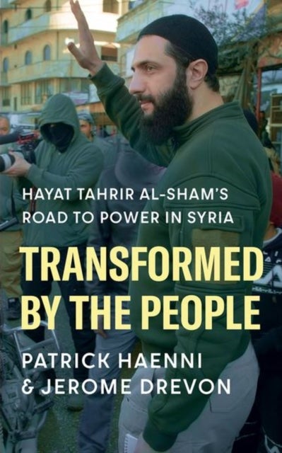 Transformed by the People - Hayat Tahrir al-Sham’s Road to Power in Syria