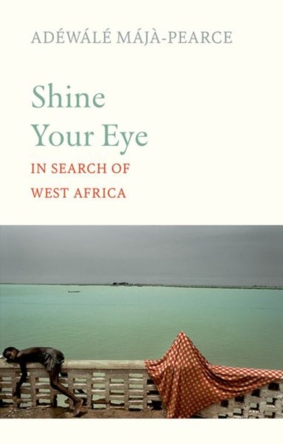 Shine Your Eye - In Search of West Africa