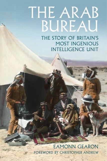 The Arab Bureau - The Story of Britain’s Most Ingenious Intelligence Unit