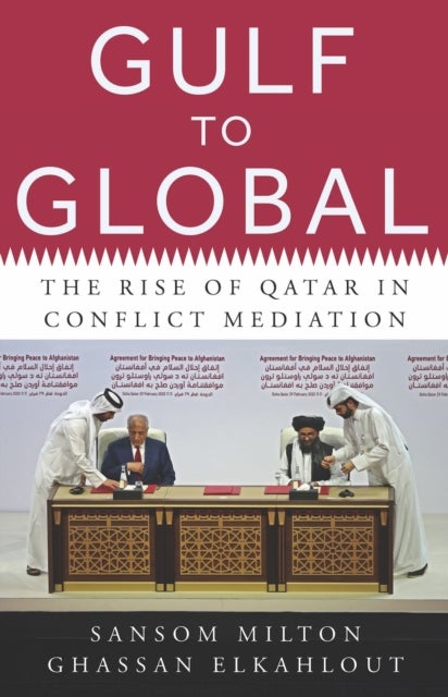 Gulf to Global - The Rise of Qatar in Conflict Mediation